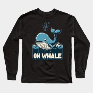 Oh whale funny vintage saying pun oh well Long Sleeve T-Shirt